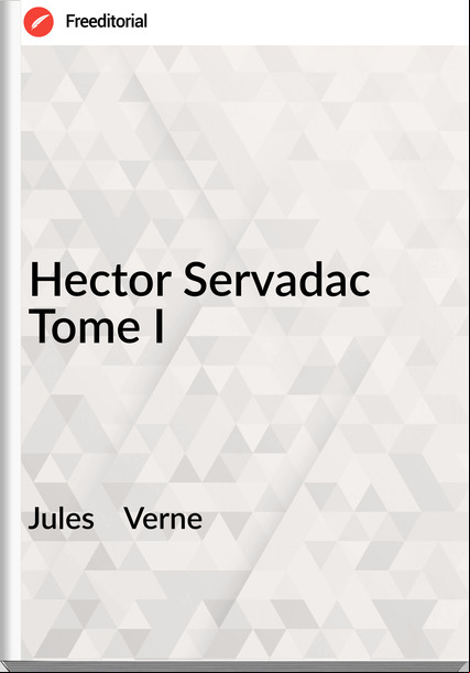 Jules    Verne - Hector Servadac Tome I