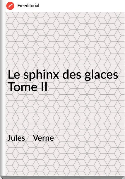 Jules    Verne - Le sphinx des glaces Tome II