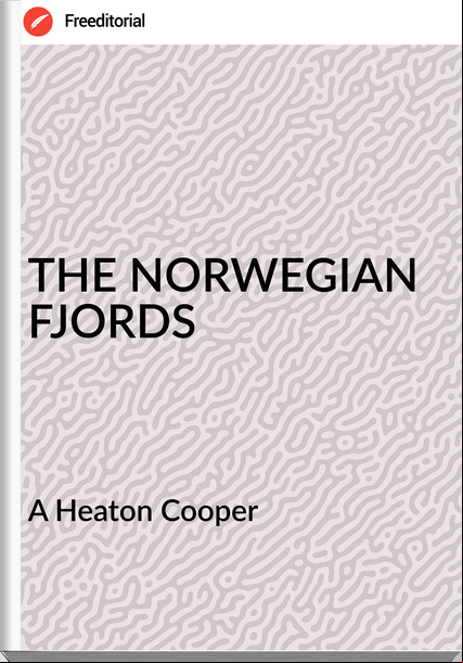 A Heaton Cooper - THE NORWEGIAN FJORDS
