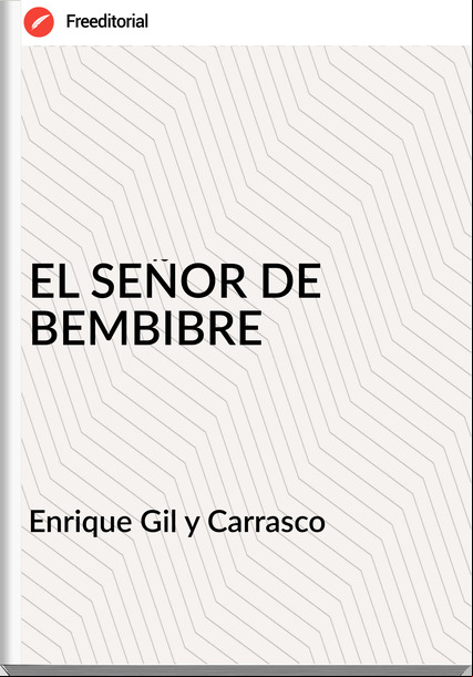 Enrique Gil y Carrasco - EL SEÑOR DE BEMBIBRE
