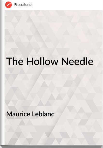 Maurice Leblanc  - The Hollow Needle