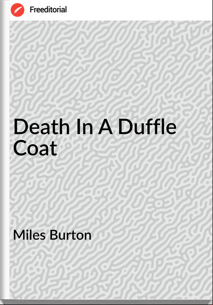 Miles Burton - Death In A Duffle Coat