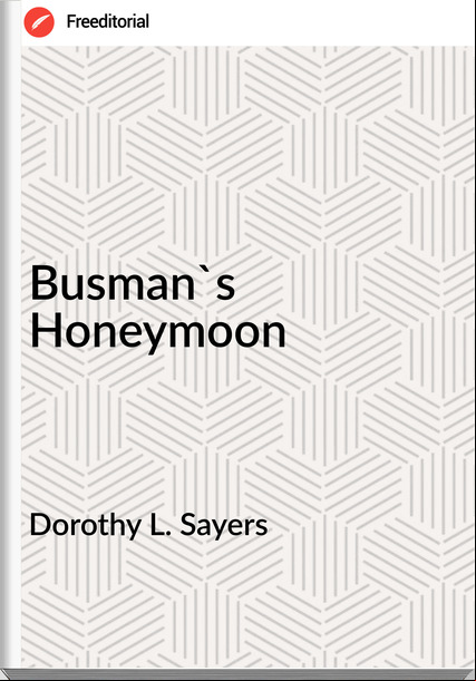 Dorothy L. Sayers - Busman's Honeymoon