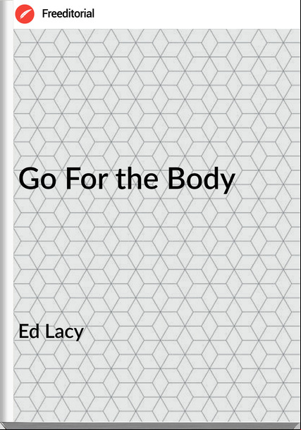Ed Lacy - Go For the Body