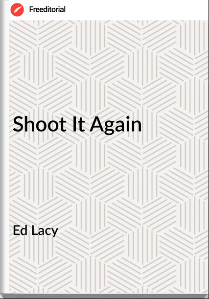 Ed Lacy - Shoot It Again