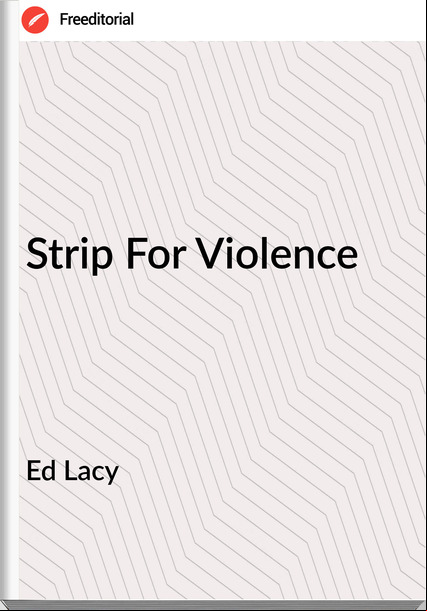 Ed Lacy - Strip For Violence