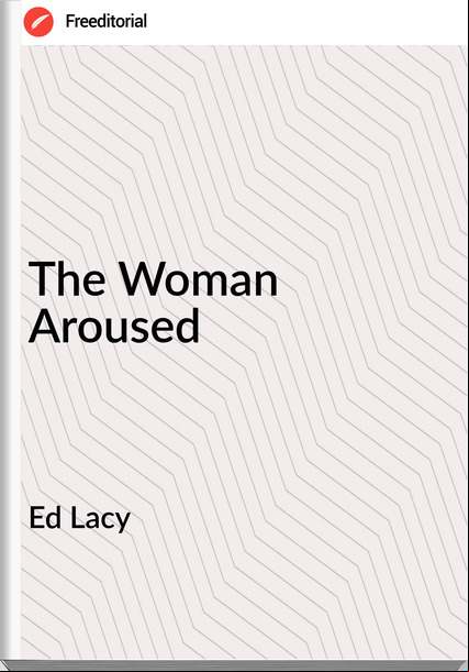 Ed Lacy - The Woman Aroused