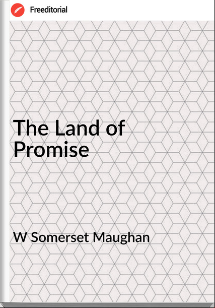 W Somerset Maughan The Land of Promise