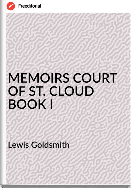  Lewis Goldsmith - MEMOIRS COURT OF ST. CLOUD BOOK I