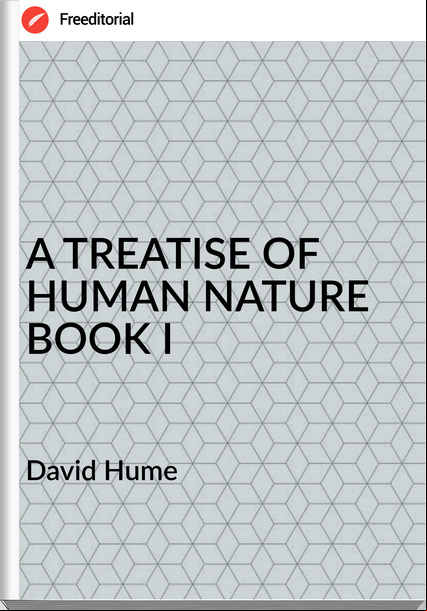  David Hume - A TREATISE OF HUMAN NATURE BOOK I