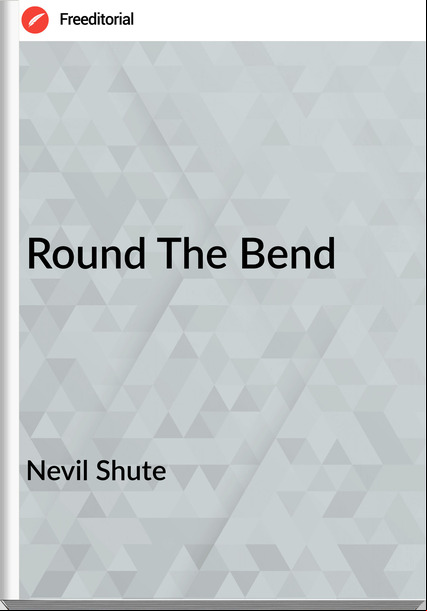 Nevil Shute Round The Bend