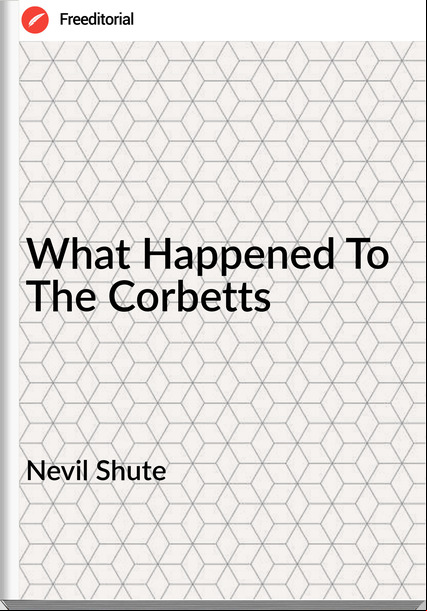 Nevil Shute What Happened To The Corbetts