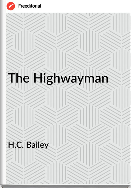 H.C. Bailey The Highwayman
