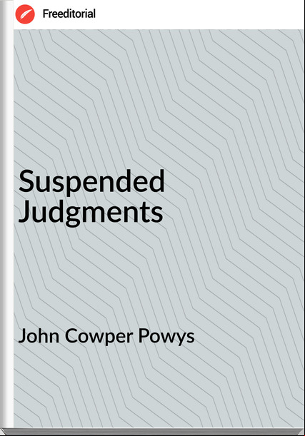 John Cowper Powys  - Suspended Judgments
