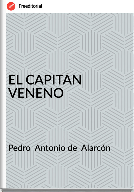 Pedro Antonio de Alarcón EL CAPITÁN VENENO