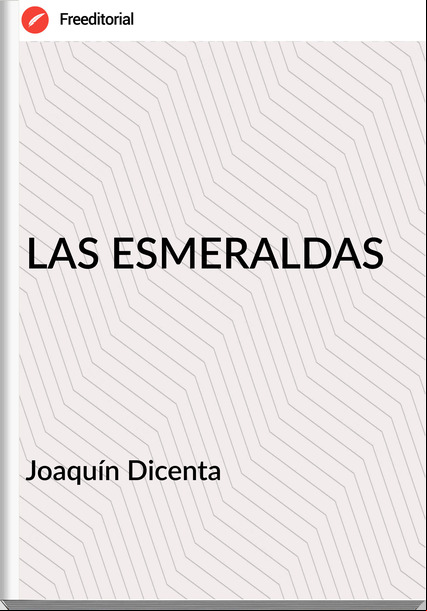 Joaquín Dicenta - LAS ESMERALDAS