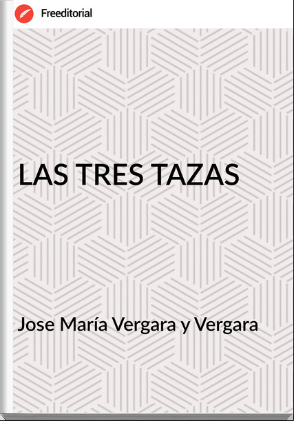 Jose María Vergara y Vergara - LAS TRES TAZAS