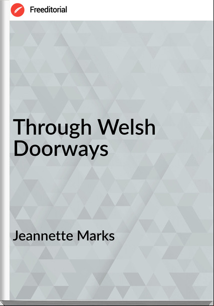 Jeannette Marks - Through Welsh Doorways