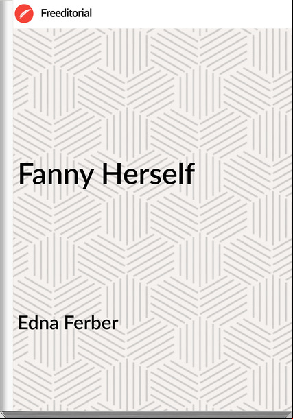 Edna Ferber Fanny Herself