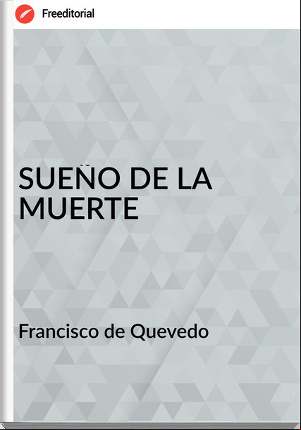 Francisco de Quevedo SUEÑO DE LA MUERTE