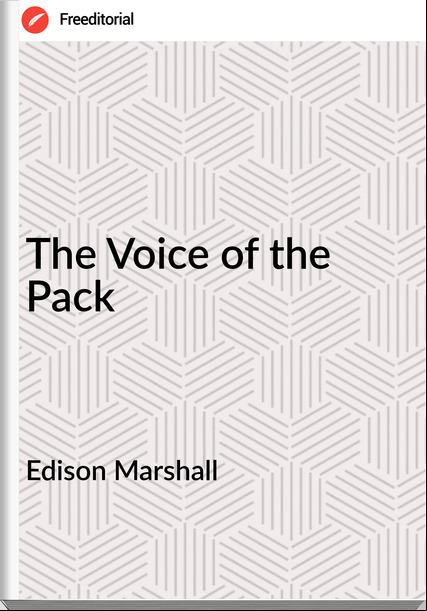 Edison Marshall The Voice of the Pack