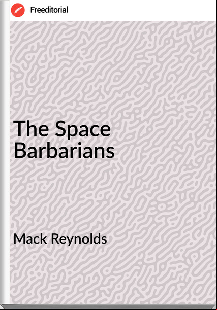 Mack Reynolds - The Space Barbarians
