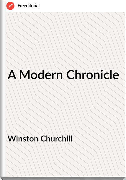 Winston Churchill - A Modern Chronicle