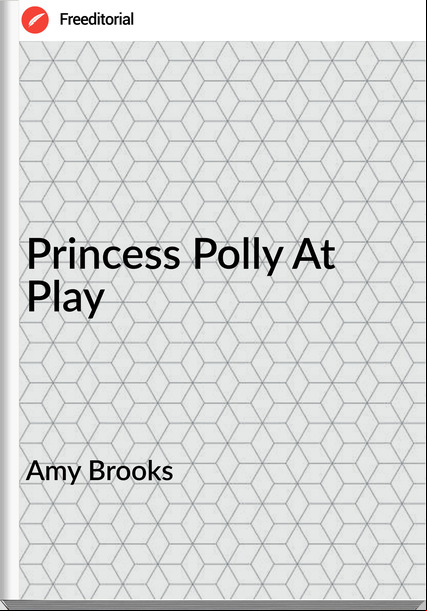 Amy Brooks - Princess Polly At Play