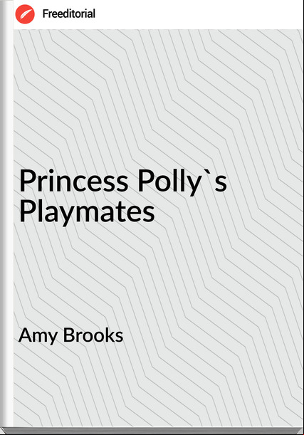 Amy Brooks - Princess Polly's Playmates