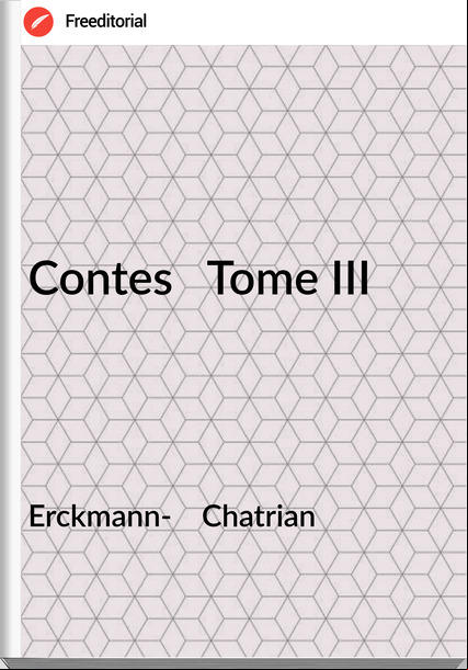 Erckmann-    Chatrian - Contes   Tome III