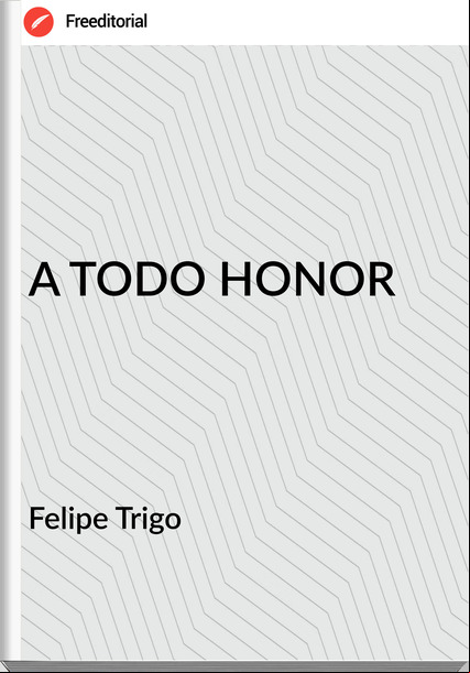 Felipe Trigo - A TODO HONOR