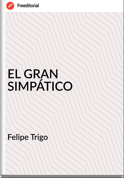 Felipe Trigo - EL GRAN SIMPÁTICO