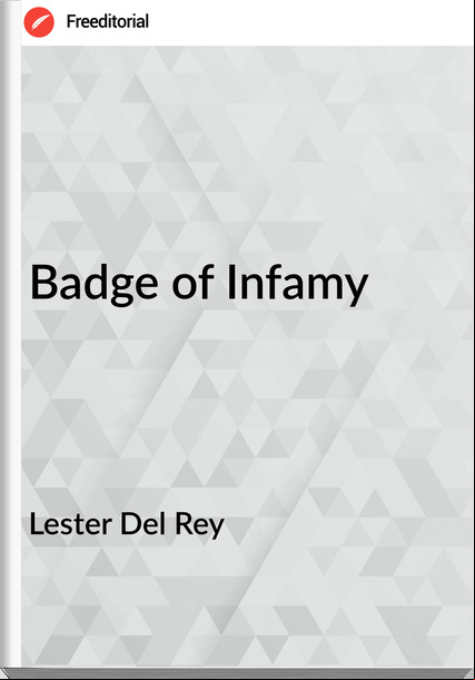 Lester Del Rey - Badge of Infamy