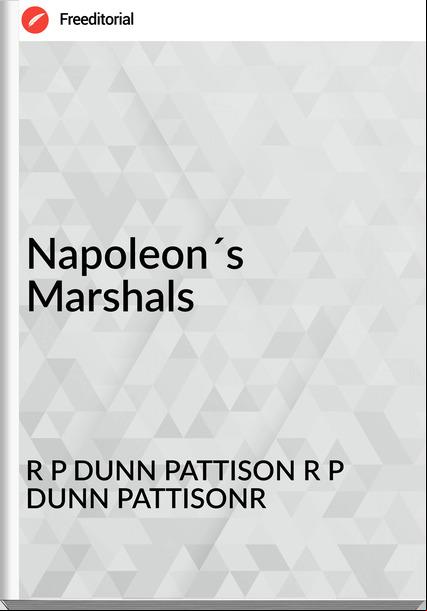 R P DUNN PATTISON R P DUNN PATTISONR - Napoleon´s Marshals