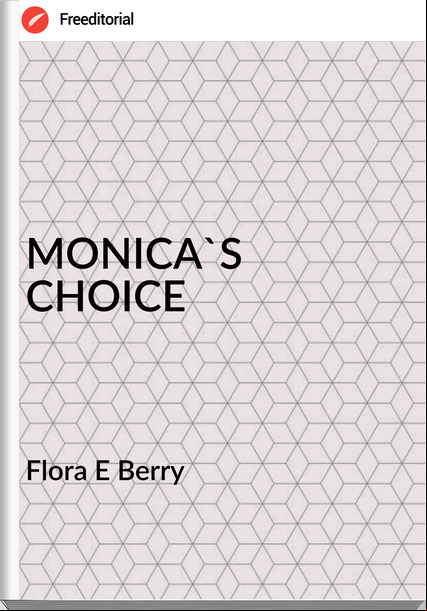 Flora E Berry - MONICA'S CHOICE