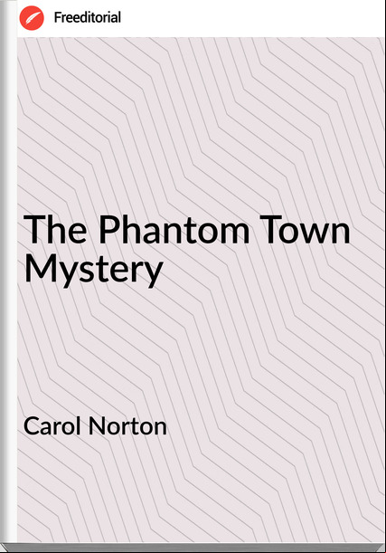 Carol Norton - The Phantom Town Mystery