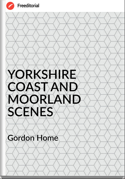  Gordon Home - YORKSHIRE COAST AND MOORLAND SCENES