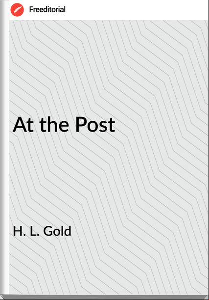H. L. Gold - At the Post