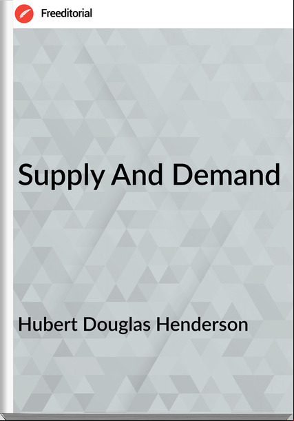 Hubert Douglas Henderson - Supply And Demand