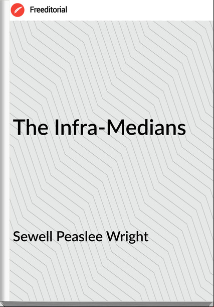 Sewell Peaslee Wright - The Infra-Medians
