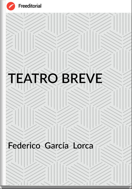 Federico García Lorca TEATRO BREVE