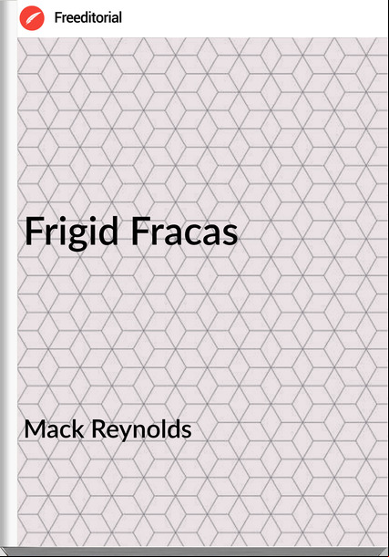 Mack Reynolds Frigid Fracas