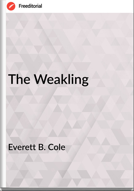 Everett B. Cole - The Weakling