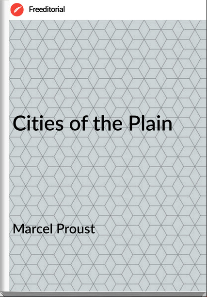 Marcel Proust   - Cities of the Plain