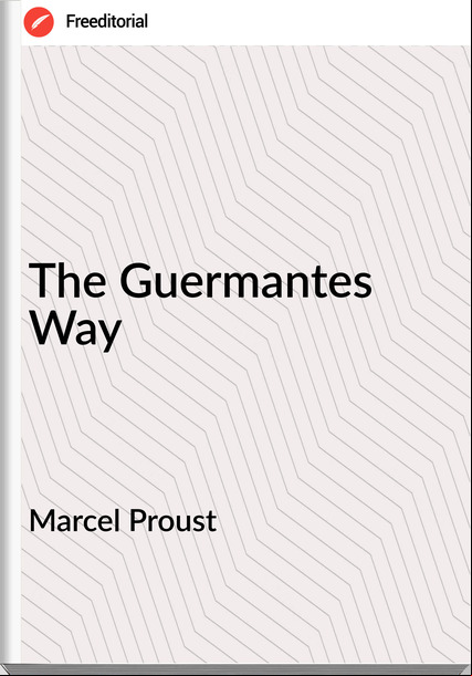 Marcel Proust   - The Guermantes Way
