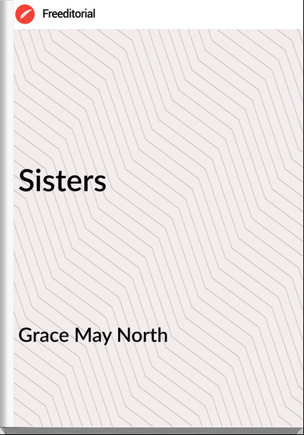 Grace May North  Sisters