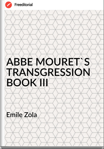 Emile Zola ABBE MOURET'S TRANSGRESSION BOOK III