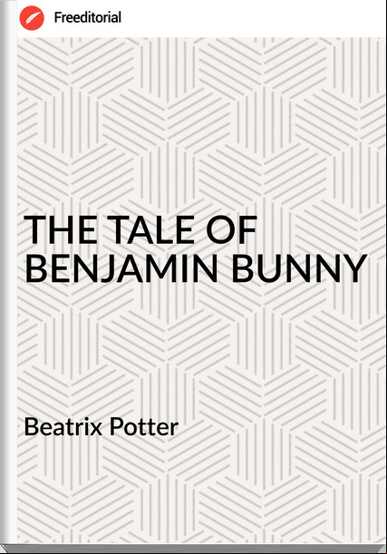  Beatrix Potter - THE TALE OF BENJAMIN BUNNY