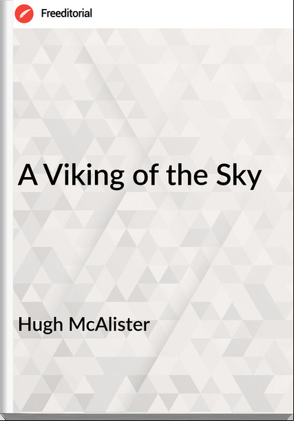 Hugh McAlister  - A Viking of the Sky