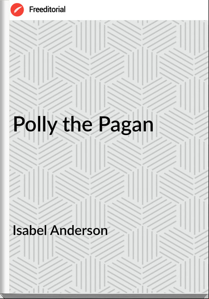 Isabel Anderson  - Polly the Pagan